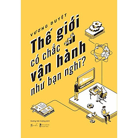Sách - Thế Giới Có Chắc Vận Hành Như Bạn Nghĩ - AZ Việt Nam