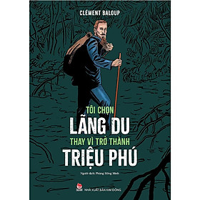 Tôi Chọn Lãng Du Thay Vì Trở Thành Triệu Phú