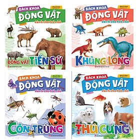 Combo sách Bách Khoa Động Vật Dành Cho Trẻ Nhỏ: Thú Cưng + Côn Trùng + Khủng Long + Động Vật Tiền Sử