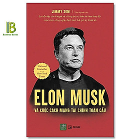 Sách - Elon Musk Và Cuộc Cách Mạng Kinh Tế Toàn Cầu - Jimmy Soni - 1980 Books