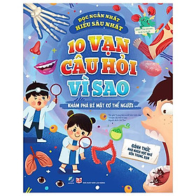 10 Vạn Câu Hỏi Vì Sao - Khám Phá Bí Mật Cơ Thể Người