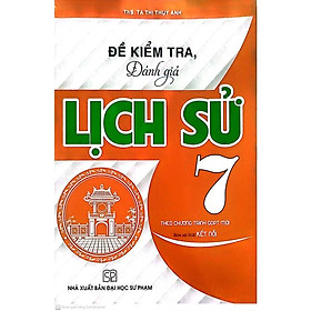 Sách - Đề Kiểm Tra Đánh Giá Lịch Sử Lớp 7 ( Bám Sát sách Giáo Khoa kết Nối ) HA-MK