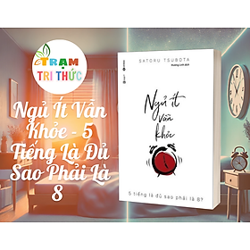 Ngủ Ít Vẫn Khỏe - 5 Tiếng Là Đủ Sao Phải Là 8 - Tsubota Satoru - Nhà Xuất Bản Lao Động