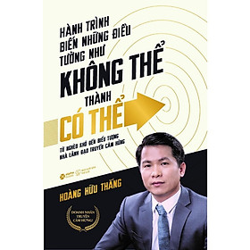 Hành Trình Biến Những Điều Tưởng Như Không Thể Thành Có Thể - Bản Quyền