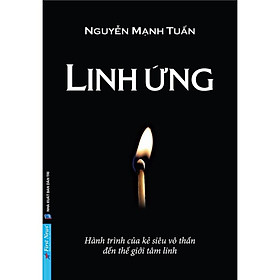 Linh Ứng Hành Trình Của Kẻ Siêu Vô Thần Đến Thế Giới Tâm Linh - Bản Quyền