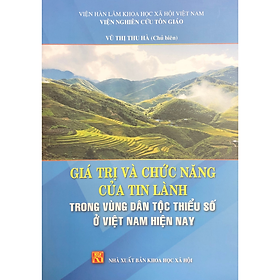 Sách - Giá trị và chức năng của tin lành trong vùng dân tộc thiểu số ở Việt Nam hiện nay
