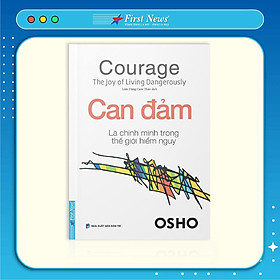 Sách OSHO Can Đảm Là Chính Mình Trong Thế Giới Hiểm Nguy -First News - BẢN QUYỀN