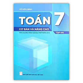 Sách - Toán 7 cơ bản và nâng cao tập 2 - theo chương trình giáo dục phổ thông 2018