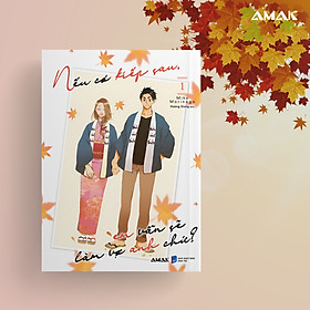 [Manga] Nếu Có Kiếp Sau, Em Vẫn Làm Vợ Anh Nhé? - Tập 1 - Amakbooks