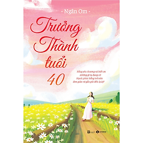 Sách - Trưởng thành tuổi 40 - Ngân Om - Nhà Xuất Bản Lao Động - Xã Hội