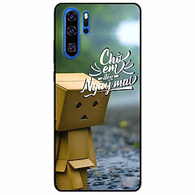Ốp lưng dành cho Huawei P30 Pro mẫu Chờ Em Đến Ngày Mai
