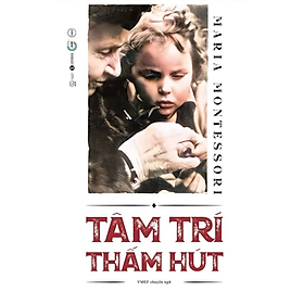Sách - TÂM TRÍ THẤM HÚT - Maria Montessori -  Nhà Xuất Bản Thế Giới