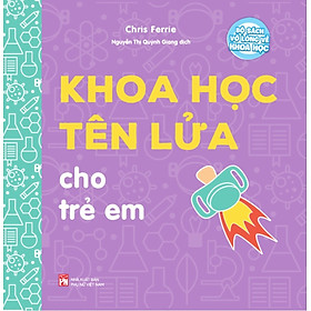 Bộ Sách Vỡ Lòng Về Khoa Học - Khoa Học Tên Lửa Cho Trẻ Em _PNU