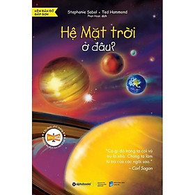 Tri Thức Phổ Thông - Hệ Mặt Trời Ở Đâu? - Bản Quyền