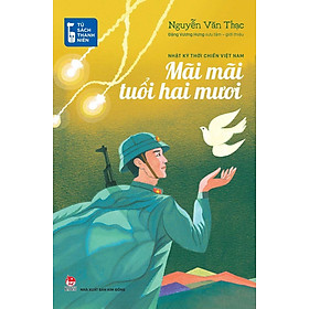 Sách - Mãi mãi tuổi hai mươi - Nhật ký thời chiến Việt Nam