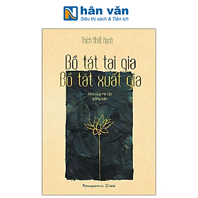 Bồ Tát Tại Gia - Bồ Tát Xuất Gia (Tái Bản 2024) - Thích Nhất Hạnh