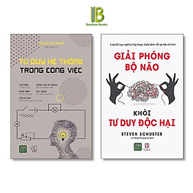 Combo 2Q Rèn Luyện Tư Duy Não Bộ Của Steven Schuster: Tư Duy Hệ Thống Trong Công Việc + Giải Phóng Bộ Não Khỏi Tư Duy Độc Hại - 1980 Books