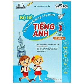 Global Success - Bộ Đề Kiểm Tra Định Kỳ 4 Kỹ Năng Tiếng Anh Lớp 3 - Tập 1 (Có Đáp Án)