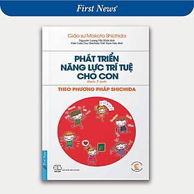 Sách - Phát Triển Năng Lực Trí Tuệ Cho Con Theo Phương Pháp Shichida - Dành Cho Trẻ Dưới 7 Tuổi - First News