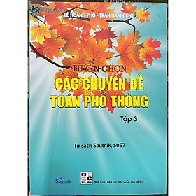 Sách Tuyển chọn các chuyên đề toán phổ thông Tập 3