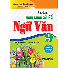 Sách - Các dạng nghị luận xã hội ngữ văn 9 theo cấu trúc đề thi năm 2025 HA