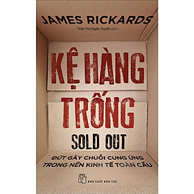 Kệ Hàng Trống: Đứt Gãy Chuỗi Cung Ứng Trong Nền Kinh Tế Toàn Cầu - Bản Quyền