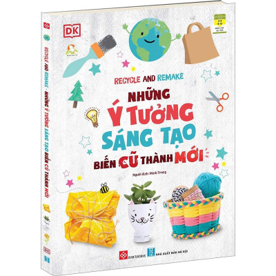 Sách - Recycle And Remake - Những Ý Tưởng Sáng Tạo Biến Cũ Thành Mới - Đinh Tị Books
