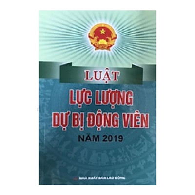 Luật lực lượng dự bị động viên năm 2019 - Nhiều tác giả - NXB Lao Động