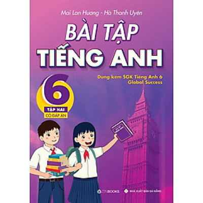Bài Tập Tiếng Anh Lớp 6 Tập 2 (Dùng kèm SGK Tiếng Anh 6 Global Success) (Có đáp án)