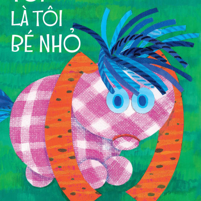 Tôi Là Tôi Bé Nhỏ