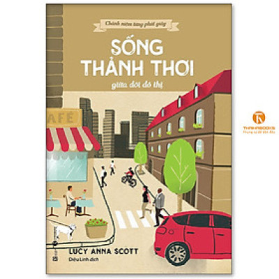 Cuốn Sách - Chánh niệm từng phút giây: Sống thảnh thơi giữa đời đô thị
