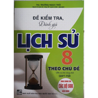 Sách - Đề Kiểm Tra Đánh Giá Lịch Sử Lớp 8 Theo Chủ Đề ( Biên Soạn Theo Chương Trình GDPT Mới )HA-MK