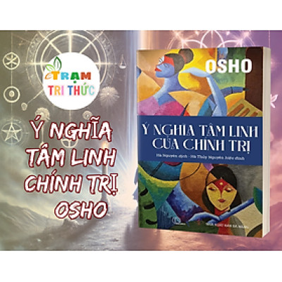 Ý Nghĩa Tâm Linh Chính Trị – Osho - Nhà xuất bản Đà Nẵng