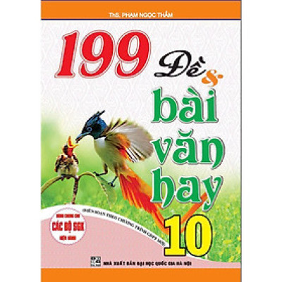 Sách - 199 Đề Và Bài Văn Hay Lớp 10 - Dùng Chung Các Bộ SGK Hiện Hành - Hồng Ân