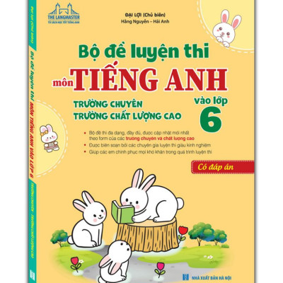 Bộ Đề Luyện Thi Môn Tiếng Anh Vào Lớp 6 Trường Chuyên, Trường Chất Lượng Cao - Có Đáp Án