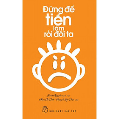 Đừng Để Tiền Làm Rối Đời Ta (NXB Trẻ)
