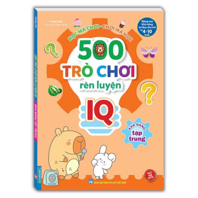 Sách - 500 Trò Chơi Rèn Luyện IQ Cho Trẻ 4 - 10 Tuổi - Khả Năng Tập Trung - Minh Thắng