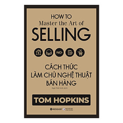 Cách Thức Làm Chủ Nghệ Thuật Bán Hàng