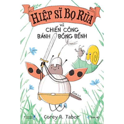 HIỆP SĨ BỌ RÙA VÀ CHIẾN CÔNG BÁNH BỒNG BỀNH | Corey R.Tabor | San Hô Books