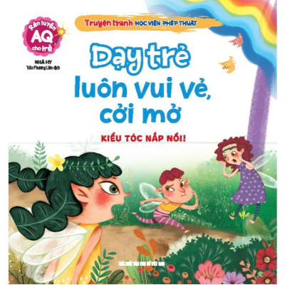 Sách - Truyện Tranh Học Viện Phép Thuật - Dạy Trẻ Luôn Vui Vẻ, Cởi Mở - Rèn Luyện AQ Cho Trẻ - Minh Thắng