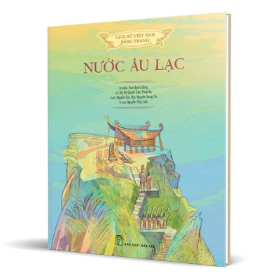 Lịch sử Việt Nam bằng tranh: Nước Âu Lạc (Bản màu, bìa cứng)