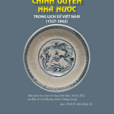 CHÍNH QUYỀN NHÀ NƯỚC Trong Lịch Sử Việt Nam (1527-1802) - Trần Thị Vinh (Chủ biên) - (bìa mềm)