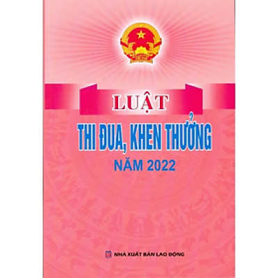 Luật thi đua, khen thưởng năm 2022 - Quốc Hội - NXB Lao Động