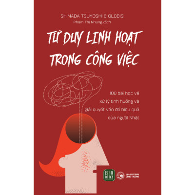 Combo 2 Cuốn Tư Duy Rèn Luyện Bản Thân Hay-Tư Duy Rành Mạch+Tư Duy Linh Hoạt Trong Công Việc