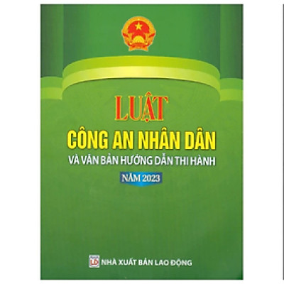 Luật công an nhân dân và văn bản hướng dẫn thi hành - Quốc Hội - NXB Lao Động