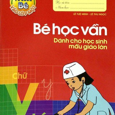 Tủ Sách Cho Bé Vào Lớp 1 - Bé Học Vần Dành Cho Học Sinh Mẫu Giáo Lớn
