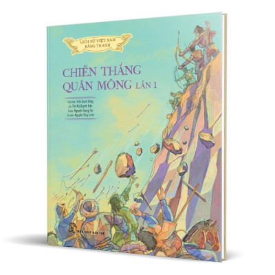 Lịch Sử Việt Nam Bằng Tranh Màu - Chiến Thắng Quân Mông Lần 1 (Bìa Cứng)
