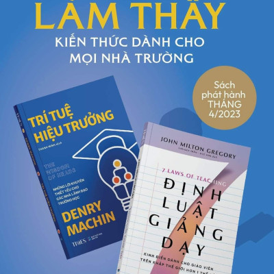 (Bộ 2 Cuốn) Bộ Sách LÀM THẦY: Kiến Thức Dành Cho Mọi Nhà Trường (gồm: TRÍ TUỆ HIỆU TRƯỞNG; 7 ĐỊNH LUẬT GIẢNG DẠY) - (bìa mềm)
