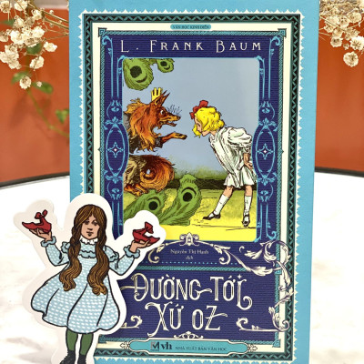 Đường tới xứ Oz - Tác giả L.Frank Baum (Bản dịch mới, tặng kèm 1 bookmark bế hình nhân vật)