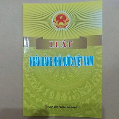 Sách - Luật ngân hàng nhà nước Việt Nam -  Nhiều tác giả - NXB Lao động